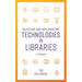 Selecting and Implementing Technologies in Libraries: A Primer