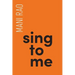 Sing to Me