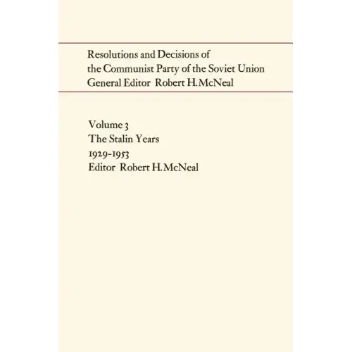 Resolutions and Decisions of the Communist Party of the Soviet Union: The Stalin Years 1929-1953