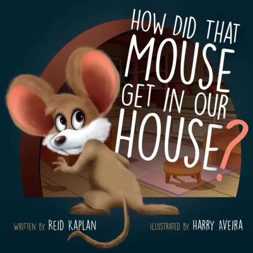 How Did That Mouse Get In Our House