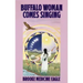 Buffalo Woman Comes Singing