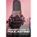 Beginner's Guide To Podcasting: Creating And Promoting A Good Podcast: How To Make A Video Podcast That Looks Good