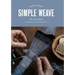 Simple Weave: Create Beautiful Pieces Without a Loom