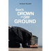 Don't Drown on Dry Ground