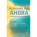 El Poder del Ahora / The Power of Now: Un Camino Hacia La Realizacion Espiritual / A Guide to Spiritual Enlightenment
