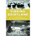 Finding Dairyland: In Search of Wisconsin's Vanishing Heritage
