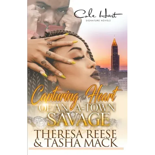 Capturing The Heart Of An A-Town Savage: An Urban Romance