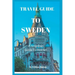 Travel Guide to Sweden: A Simplified Guide To Sweden