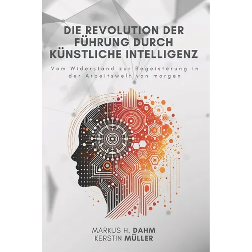 Die Revolution der Führung durch Künstliche Intelligenz: Vom Widerstand zur Begeisterung in der Arbeitswelt von morgen