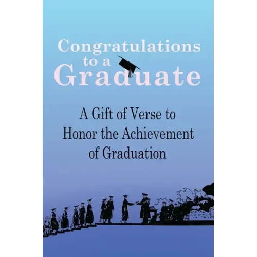 Congratulations to a Graduate: A Gift of Verse to Honor the Achievement of Graduation