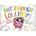 Not Enough Lollipops