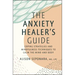 The Anxiety Healer's Guide: Coping Strategies and Mindfulness Techniques to Calm the Mind and Body
