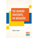 The Modern Housewife, Or Ménagère: Comprising Nearly One Thousand Receipts, For The Economic And Judicious Preparation Of Every Meal Of The Day, With