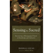 Sensing the Sacred: Recovering a Mystagogical Vision of Knowledge and Salvation