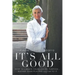 It's All Good: How to Create Your Life on Purpose ... Rather Than Playing Victim to It