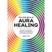 The Little Book of Aura Healing: Simple Practices for Cleansing and Reading the Colors of the Aura