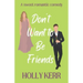 Don't Want to Be Friends: A heartwarming enemies-to-lovers, lovers-to-friends sweet romance