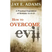 How to Overcome Evil: A Practical Exposition of Romans 12: 14-21