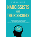 Narcissists and Their Secrets: Understanding narcissism and the mindset of toxic people. How to live happily with a narcissistic person