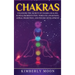 Chakras: Desvelando los Secretos de la Sanación de Chakras, Meditación Kundalini, Despertar del Tercer Ojo, Proyección Astral,