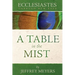 Ecclesiastes Through New Eyes: A Table in the Mist
