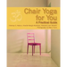 Chair Yoga for You: A Practical Guide