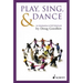 Play, Sing & Dance: An Introduction to Orff Schulwerk