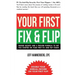 Your First Fix & Flip: Insider Secrets and a Proven Formula to Get You Started on Your First Fix & Flip Today!