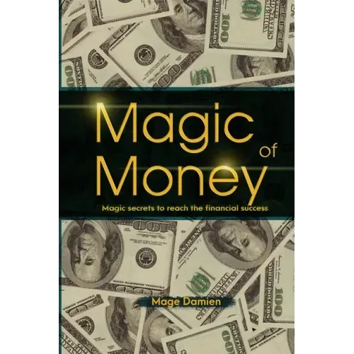 Magic of Money: Magic Secrets to reach the financial success