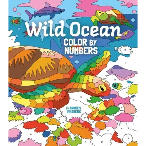 Wild Ocean Color by Numbers: Includes 45 Artworks to Colour