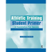 Athletic Training Student Primer: A Foundation for Success