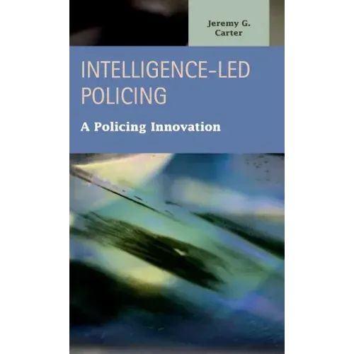 Intelligence-Led Policing: A Policing Innovation