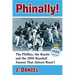 Phinally!: The Phillies, the Royals and the 1980 Baseball Season That Almost Wasn't