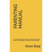 The Parenting Manual: Simplified Instructions for Raising Happy and Thriving Kids