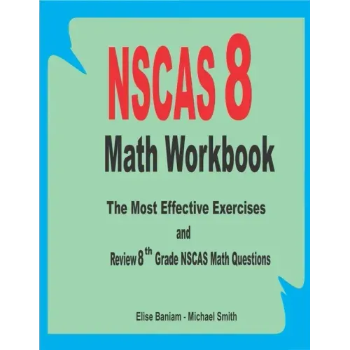 NSCAS 8 Math Workbook: The Most Effective Exercises and Review 8th Grade NSCAS Math Questions