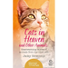 Cats in Heaven: And Other Animals. Heartwarming stories of animals from the other side.