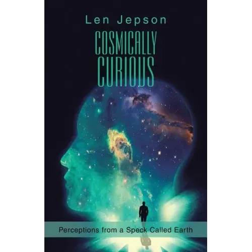 Cosmically Curious: Perceptions from a Speck Called Earth