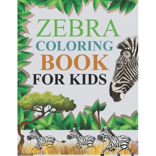 Zebra Coloring Book For Kids: Zebra Coloring Book For Adults