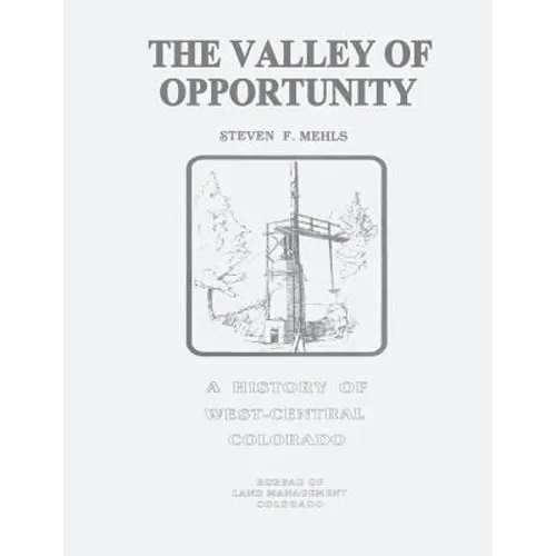 The Valley of Opportunity: A History of West-Central Colorado