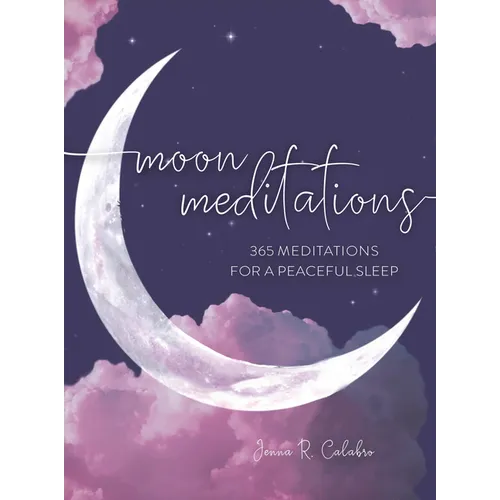 Moon Meditations: 365 Nighttime Reflections for a Peaceful Sleep