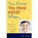 You Know You Have ADHD When...