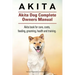 Akita. Akita Dog Complete Owners Manual. Akita book for care, costs, feeding, grooming, health and training.