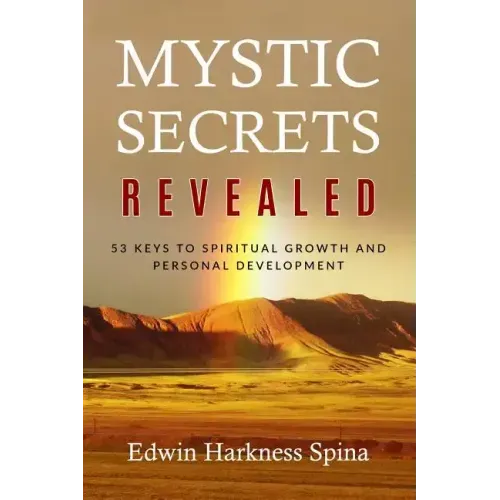 Mystic Secrets Revealed: 53 Keys to Spiritual Growth and Personal Development