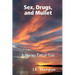 Sex, Drugs, and Mullet