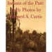 Indians of the Past: Early Photos by Edward S. Curtis