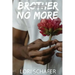 Brother No More