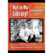 Not in My Library!: "Berman's Bag" Columns from The Unabashed Librarian, 2000-2013