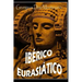 IBERICO EURASIÁTICO. Descifrando la lengua de los íberos.: Breve ensayo especulativo sobre el origen altaico/túrquico de la lengua íbera.