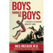 Boys Should Be Boys: 7 Secrets to Raising Healthy Sons
