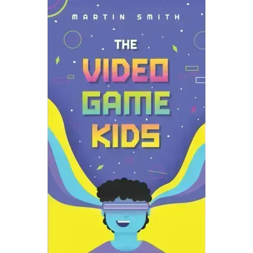 The Video Game Kids: Adventure book for kids 8-12